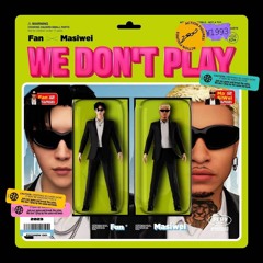 范丞丞 - WE DON'T PLAY