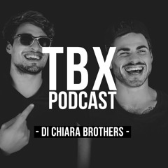 Di Chiara Brothers - Podcast TBX [011]