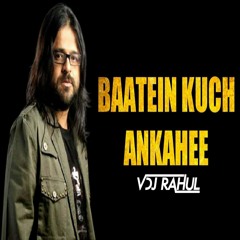 Baatein Kuch Ankahee Si | Vdj Rahul | Club Remix