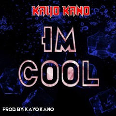 I'm Cool (Prod. By Kayo Kano)