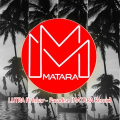 LUTRA ft. Inbar - Paradise (MATARA Remix)-* Free Download *- spread the love -
