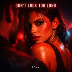 Don’t Look Too Long