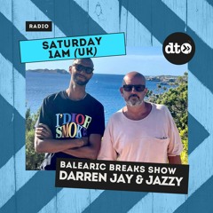 The Balearic Breaks Show :W Darren Jay & Jazzy