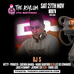 DJ S LIVE SET #TheAsylum 7th Bday 27.11.21 @ E1