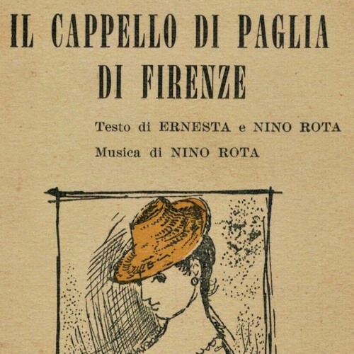 Stream Nino Rota (1911-1979): "Il cappello di paglia di Firenze" (1955) by  www.gbopera.it | Listen online for free on SoundCloud