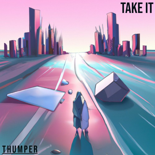 Thumper - take it. [Free Download]