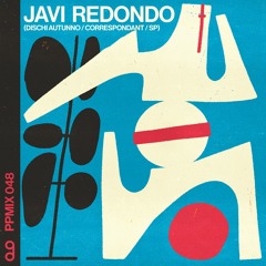 Play Pal Mix 048: Javi Redondo (Dischi Autunno / Correspondant / SP)