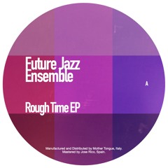 Future Jazz Ensemble - Rough Time EP - TLM028