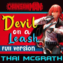Chainsaw Man Song - Devil On a Leash (Full Version) by Thai McGrath