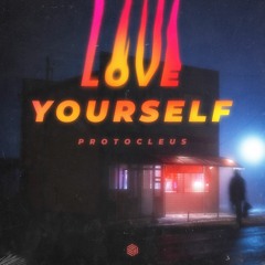 Protocleus - Love Yourself