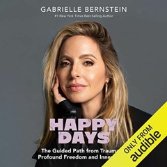 Happy Days Audiobook FREE 🎧 by Gabrielle Bernstein [ Spotify ] [ Audible ]