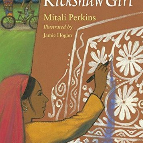 [Get] PDF ✅ Rickshaw Girl by  Mitali Perkins &  Jamie Hogan [KINDLE PDF EBOOK EPUB]