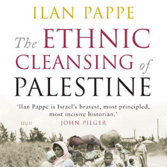 The Ethnic Cleansing of Palestine