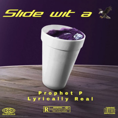 Prophet P - Slide wit a bird X Lyricallyreal