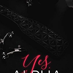 [VIEW] PDF 📬 Yes, Alpha: His Willing Omega Book 1 by  Merel Pierce [KINDLE PDF EBOOK
