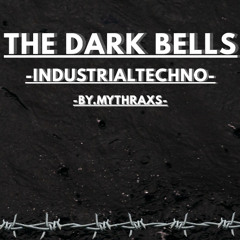 The Dark Bells // Industrialtechno // 160BPM // Mythraxs // [Original-Track] // [FreeDL]