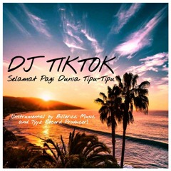 DJ Tiktok - Selamat Pagi Dunia Tipu Tipu (Instrumental)