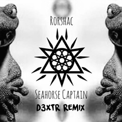 Seahorse Captain - Rorshac (D3XTR remix)