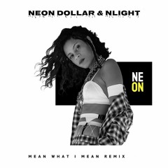 AlunaGeorge - Mean What I Mean (Neon Dollar x NLIGHT Remix)[FREE DOWNLOAD]