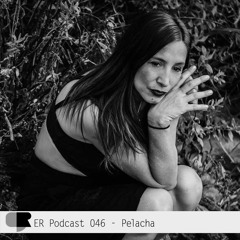 ER Podcast 046 - Pelacha (February 2020)