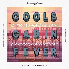 Cools Cabin Fever Mixtape 006 • Commandeur