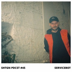 SHTGN PDCST #45 - Servicebot