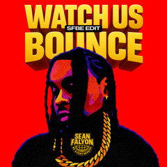 WATCH US BOUNCE (Watching Us – SFBE Edit)