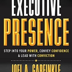 [READ PDF] Executive Presence: Step Into Your Power. Convey Confidence. & Lead With Conviction