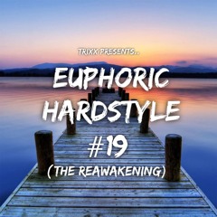 Euphoric Hardstyle Mix #19 (The Reawakening) (Mixed By TrixX)