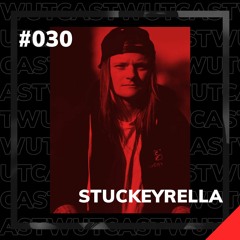 Wut_Cast #30 STUCKEYRELLA