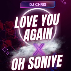 Love You Again |X| Oh Soniye