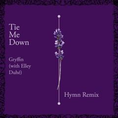 Tie Me Down - Gryffin (with Elley Duhé) [Hymn Remix]
