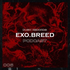 DUSKCAST 06 l EXO BREED