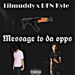 lil muddy x DFN Kyle- message to da opps