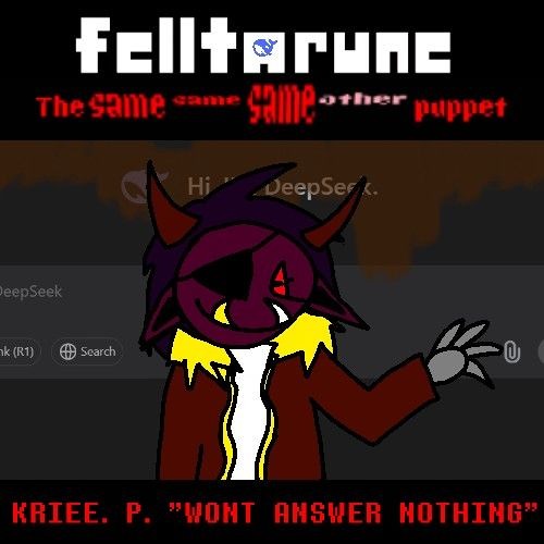 KRIEE. P. "WONT ANSWER NOTHING" [FELLTARUNE: THE SAME SAME SAME OTHER PUPPET]
