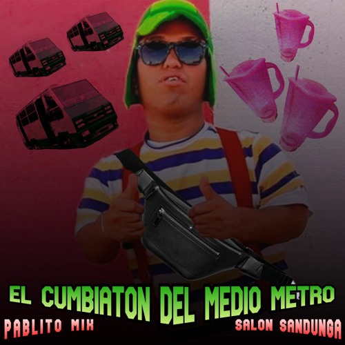 EL CUMBIATON DEL MEDIO METRO - PABLITO MIX & SALON SANDUNGA
