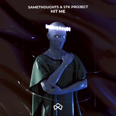 SameThoughts & STK Project - Hit Me