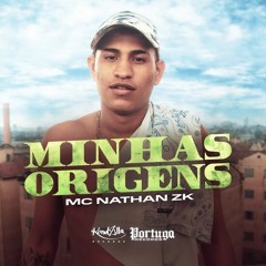 MC Nathan ZK - Minhas Origens (DJ Will SP)