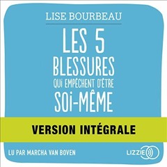 Livre Audio Gratuit 🎧 : Les 5 Blessures Qui Empêchent D’être Soi-Même De Lise Bourbeau