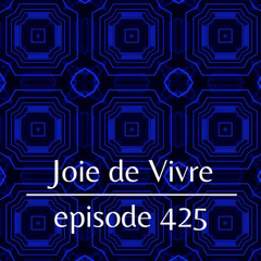 Joie de Vivre - Episode 425