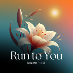 Run To You (feat. CèJae)