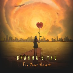 Brahma & Yno - Fix Your Heart