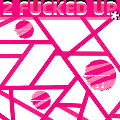 2 FUCKED UP *prod. ILEDLESS