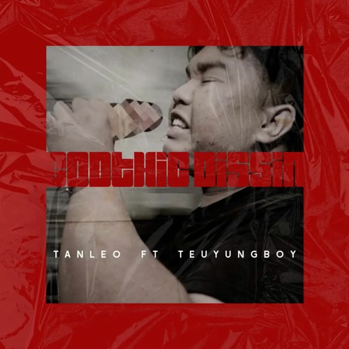 TanLeo - GODTHIC DISSIN (feat. TeuYungBoi)