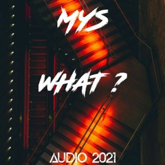 MYS - What ? [M26]