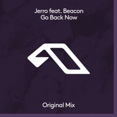 Jerro feat. Beacon - Go Back Now