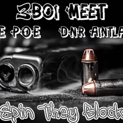 3Boi Meet - Spin The Block Ft DNR Aintlackin x TSE Poe