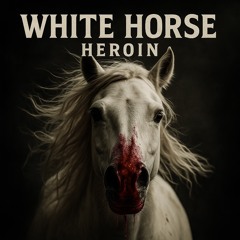 White Horse Heroin