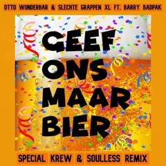 Otto Wunderbar & SGXL Ft. Barry Badpak - Geef Ons Maar Bier (Special Krew & Soulless Remix)