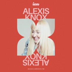 RADIO SHOW: 'It's an Alexis Knox Party' Radio Show Live on Ibiza Club Radio